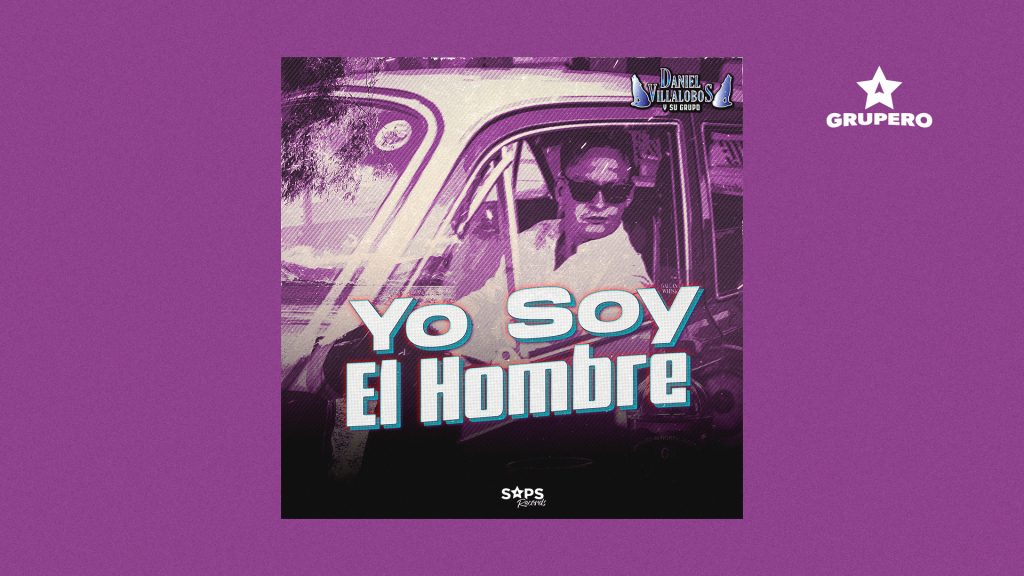 Letra “Yo Soy El Hombre (Disco ‘FUGITIVO SOY’)” – Daniel Villalobos Y Su Grupo